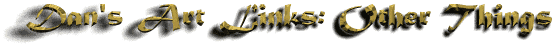 Dan's Art Links: Other Things