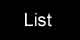 List